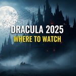 Dracula 2025 Where to Watch