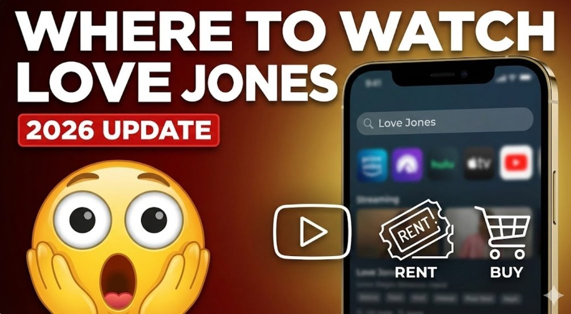 WHERE TO WATCH LOVE JONES